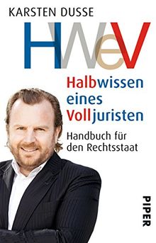 Halbwissen eines Volljuristen: Handbuch für den Rechtsstaat