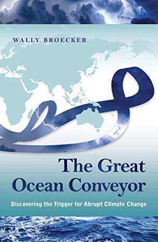 Wally Broecker The Great Ocean Conveyor, Discovering The Trigger For Abrupt Climate Change