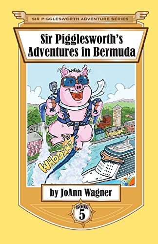 Sir Pigglesworth's Adventures in Bermuda (Sir Pigglesworth Adventure, Band 5)