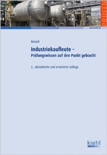 Industriekaufleute - Prüfungswissen auf den Punkt gebracht: Übungsbuch und Prüfungstrainer