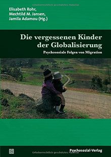 Die vergessenen Kinder der Globalisierung: Psychosoziale Folgen von Migration