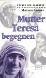 Mutter Teresa begegnen