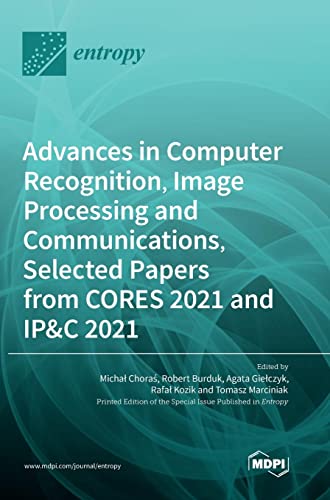 Advances in Computer Recognition, Image Processing and Communications, Selected Papers from CORES 2021 and IP&C 2021