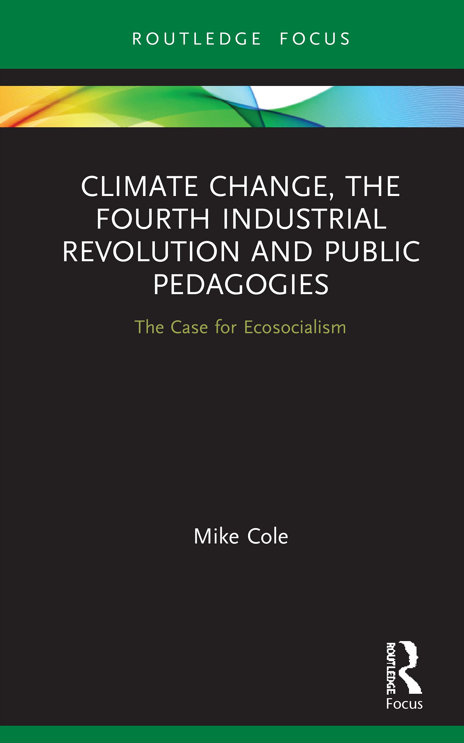 Climate Change, The Fourth Industrial Revolution and Public Pedagogies: The Case for Ecosocialism