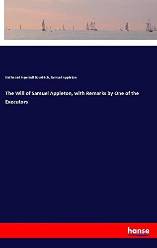 The Will of Samuel Appleton, with Remarks by One of the Executors