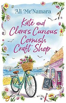 Kate and Clara's Curious Cornish Craft Shop: The heart-warming, romantic read we all need right now