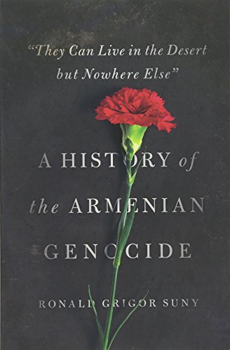 They Can Live in the Desert but Nowhere Else: A History of the Armenian Genocide (Human Rights and Crimes Against Humanity)