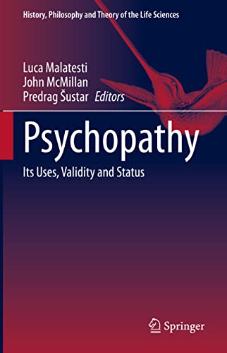 Psychopathy: Its Uses, Validity and Status (History, Philosophy and Theory of the Life Sciences, 27, Band 27)