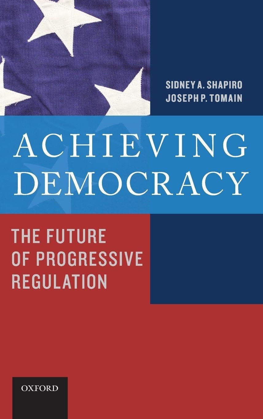 ACHIEVING DEMOCRACY C: The Future of Progressive Regulation