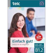 Einfach gut!: Deutsch für die Integration B1.2 Kurs-und Arbeitsbuch (Einfach gut!: Deutsch für die Integration Kurs-und Arbeitsbuch)