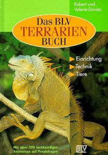 Die BLV Terrarien- Buch: Einrichtung, Technik, Tiere