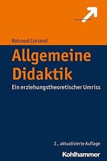 Allgemeine Didaktik: Ein erziehungstheoretischer Umriss
