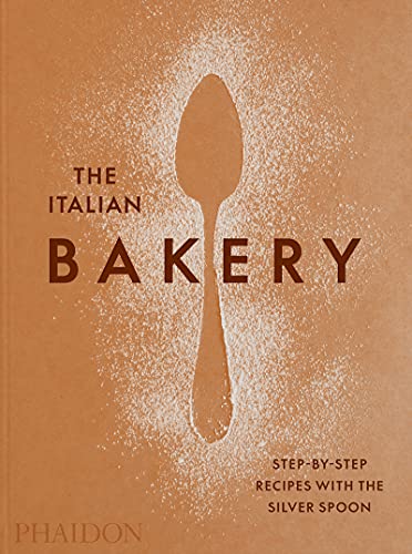 Spoon Kitchen, The Silver The Italian Bakery, Step-by-Step Recipes With The Silver Spoon