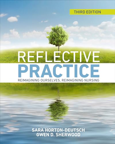 Reflective Practice, Third Edition: Reimaging Ourselves, Reimaging Nursing