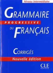 Grammaire progressive du français, niveau intermédiaire : avec 600 exercices corrigés