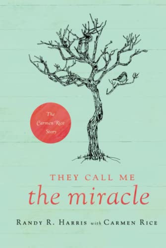 They Call Me The Miracle: The Carmen Rice Story