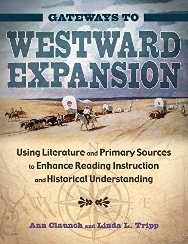 Gateways to Westward Expansion: Using Literature and Primary Sources to Enhance Reading Instruction and Historical Understanding