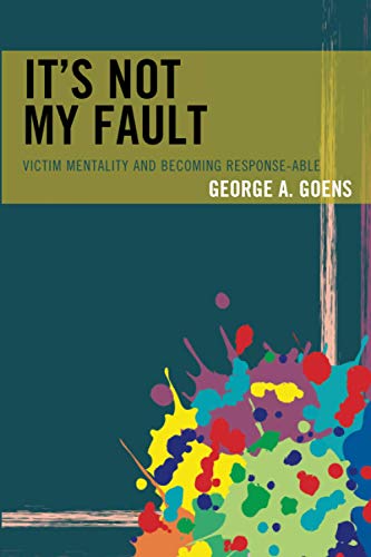 It's Not My Fault: Victim Mentality and Becoming Response-able