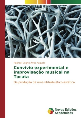 Convívio experimental e improvisação musical na Tocata: Da produção de uma atitude ético-estética