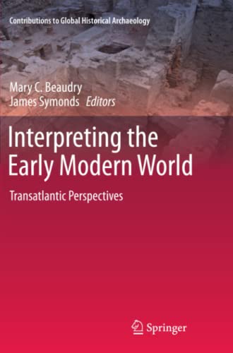 Interpreting the Early Modern World: Transatlantic Perspectives (Contributions To Global Historical Archaeology)