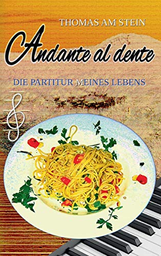 Andante al dente: Die Partitur (m)eines Lebens