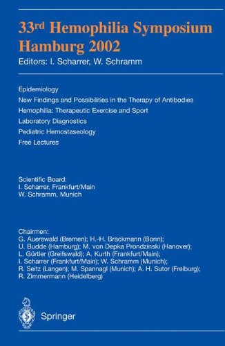 33rd Hemophilia Symposium Hamburg 2002: Epidemiology; New Findings And Possibilities In The Therapy Of Antibodies; Hemophilia: Therapeutic Exercise . ... Pediatric Hemostasiology; Free Lectures