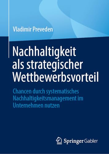 Nachhaltigkeit als strategischer Wettbewerbsvorteil: Chancen durch systematisches Nachhaltigkeitsmanagement im Unternehmen nutzen