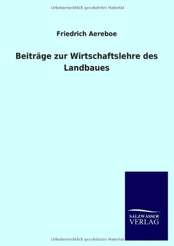 Beiträge zur Wirtschaftslehre des Landbaues