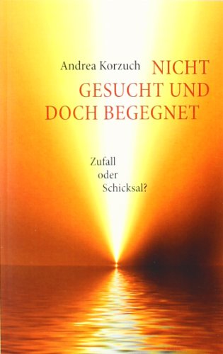 Nicht gesucht und doch begegnet: Zufall oder Schicksal?