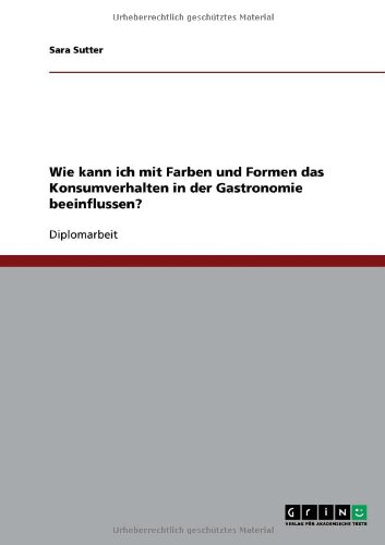 Wie kann ich mit Farben und Formen das Konsumverhalten in der Gastronomie beeinflussen?