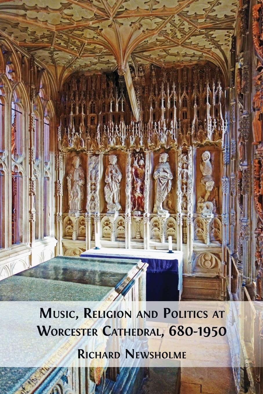 Music, Religion and Politics at Worcester Cathedral, 680-1950