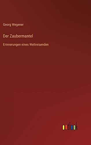 Der Zaubermantel: Erinnerungen eines Weltreisenden