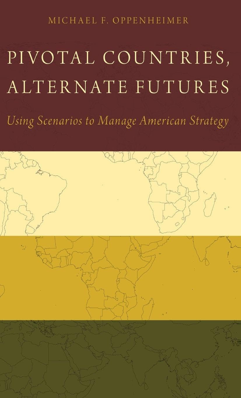 Pivotal Countries, Alternate Futures: Using Scenarios to Manage American Strategy