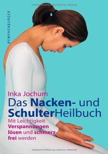 Das Nacken- und Schulterheilbuch: Mit Leichtigkeit Verpannungen lösen und schmerzfrei werden von Jochum, Inka | Buch | Zustand sehr gut