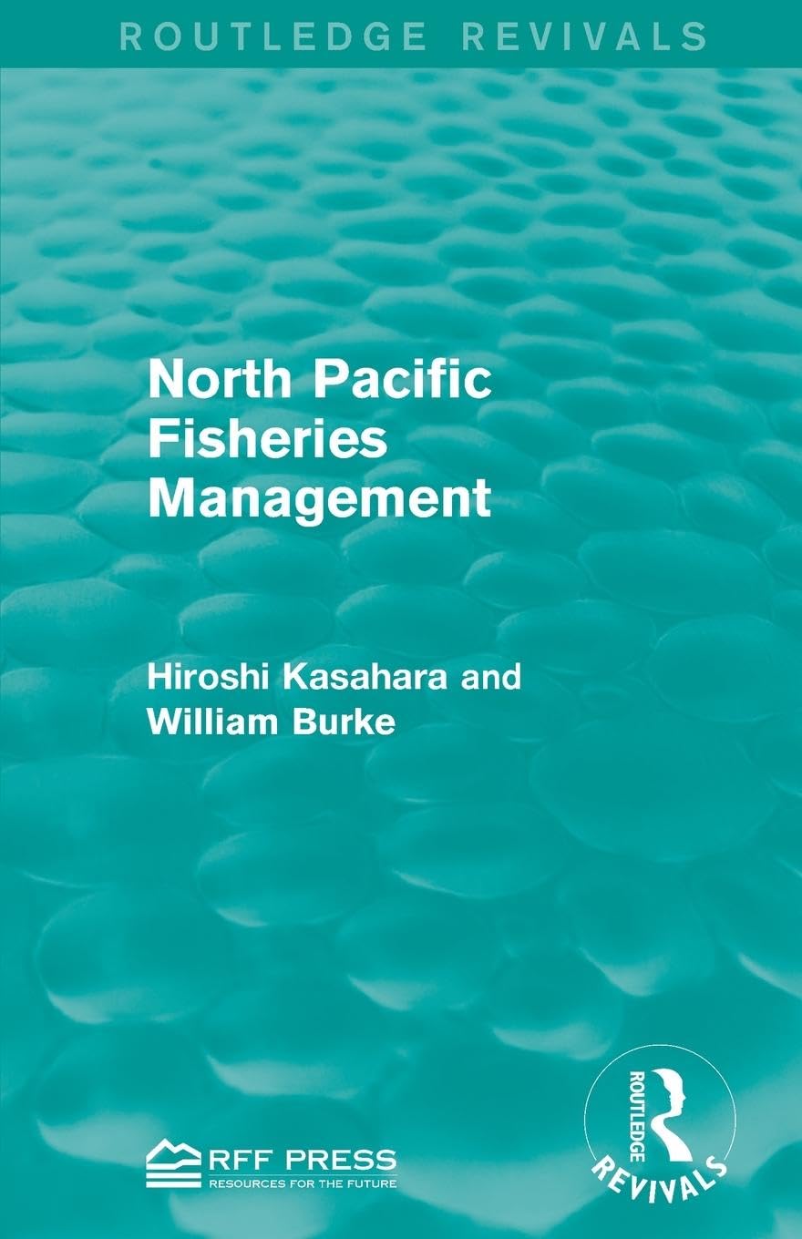 Hiroshi Kasahara North Pacific Fisheries Management (Routledge Revivals)