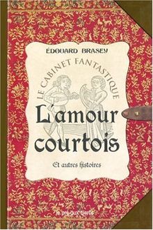 L'amour courtois et autres histoires