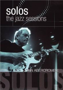 John Abercrombie - Solos: The Jazz Sessions