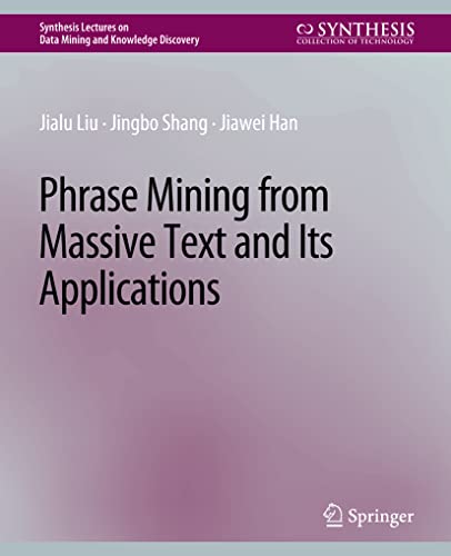Jialu Liu Phrase Mining From Massive Text And Its Applications (Synthesis Lectures On Data Mining And Knowledge Discovery)