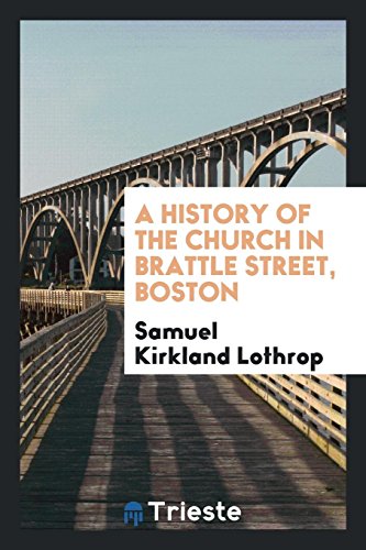 A History of the Church in Brattle Street, Boston