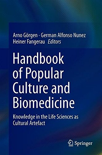 Handbook of Popular Culture and Biomedicine: Knowledge in the Life Sciences as Cultural Artefact