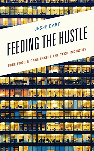 Feeding the Hustle: Free Food & Care Inside the Tech Industry