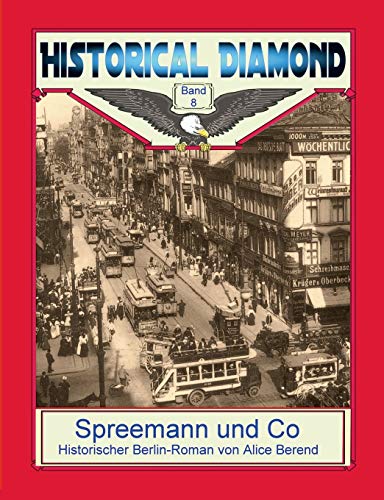 Spreemann und Co: Historischer Berlin-Roman (Historical Diamond)