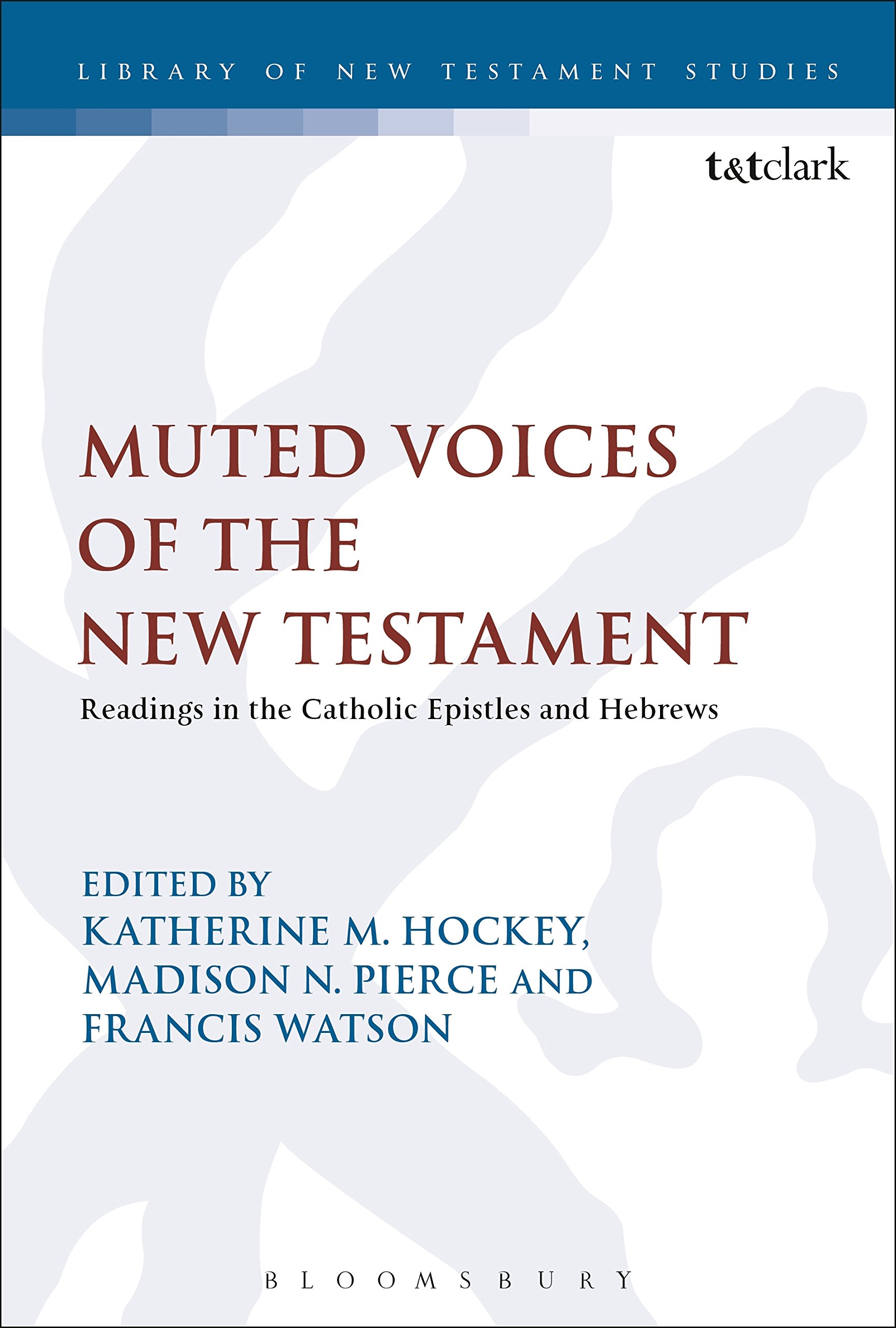 Muted Voices of the New Testament: Readings in the Catholic Epistles and Hebrews (The Library of New Testament Studies)