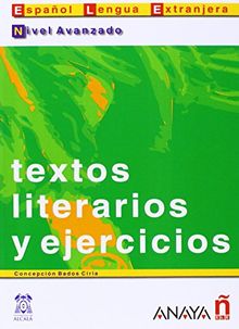 Textos literarios y ejercicios. Nivel avanzado (Material Complementario - Practica - Textos Literarios Y Elercicios - Nivel Avanzado)