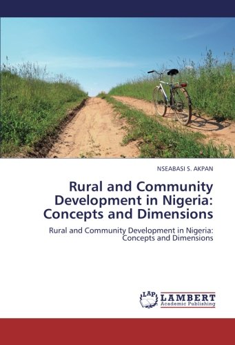 Rural and Community Development in Nigeria: Concepts and Dimensions: Rural and Community Development in Nigeria: Concepts and Dimensions