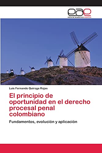 El principio de oportunidad en el derecho procesal penal colombiano: Fundamentos, evolución y aplicación