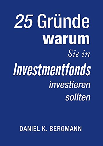 25 Gründe, warum Sie in Investmentfonds investieren sollten