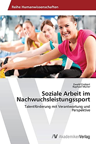 Soziale Arbeit im Nachwuchsleistungssport: Talentförderung mit Verantwortung und Perspektive