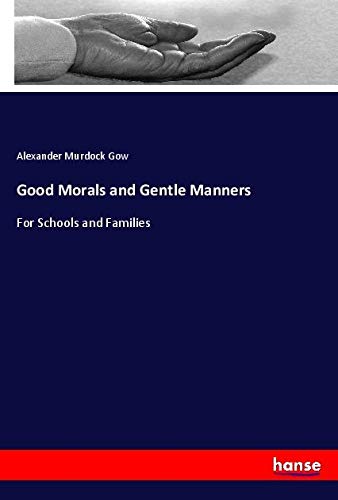 Good Morals and Gentle Manners: For Schools and Families