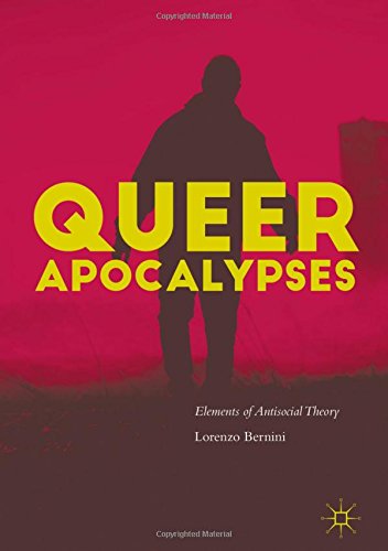 Queer Apocalypses: Elements of Antisocial Theory